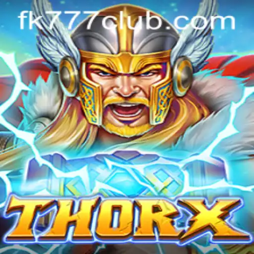 Exciting Adventures in ThorX: Your Guide to Mastery with FK777
