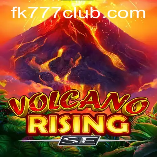 Discover the Thrilling World of VolcanoRisingSE with FK777