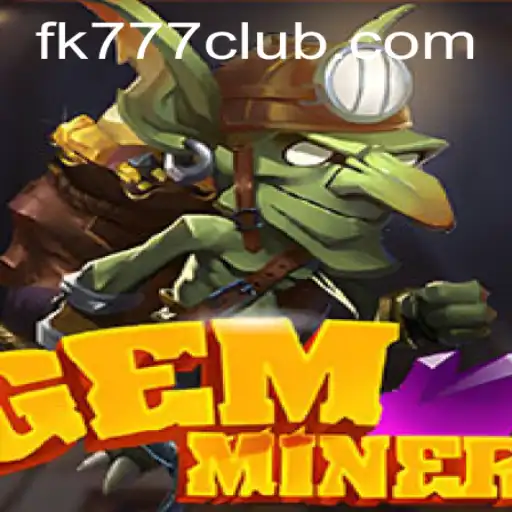GemMiner: Exploring the Dazzling World of FK777